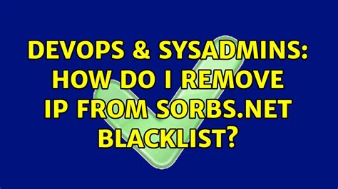 DevOps SysAdmins How Do I Remove IP From Sorbs Net Blacklist 5