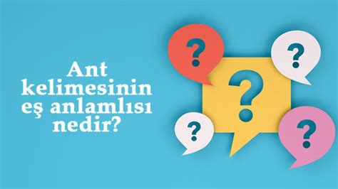 Ant Kelimesinin E Anlaml S Nedir And N E Anlam Ile Rnek C Mleler