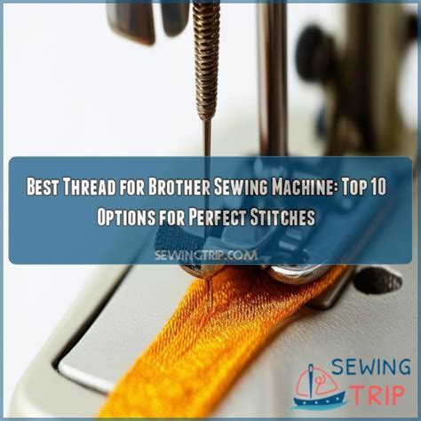 Best Thread For Brother Sewing Machine Top Options For Perfect Stitches