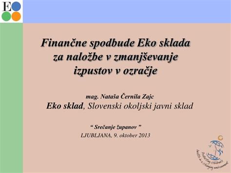 Ppt Finan Ne Spodbude Eko Sklada Za Nalo Be V Zmanj Evanje Izpustov V