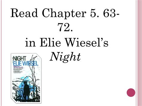 PPT - Read Chapter 5 . 63-72. in Elie Wiesel’s Night PowerPoint