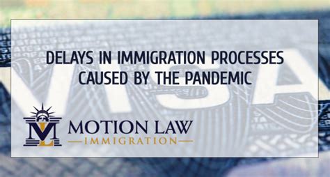 Delays In Immigration Processes Caused By The Pandemic Motion Law