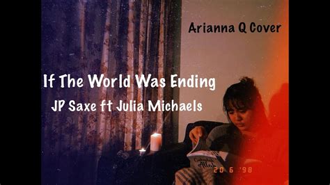 If The World Was Ending Jp Saxe Ft Julia Michaels Ari Cover Youtube