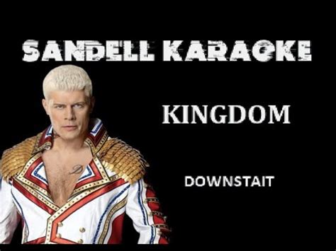 Cody Rhodes Theme Downstait Kingdom Karaoke Youtube