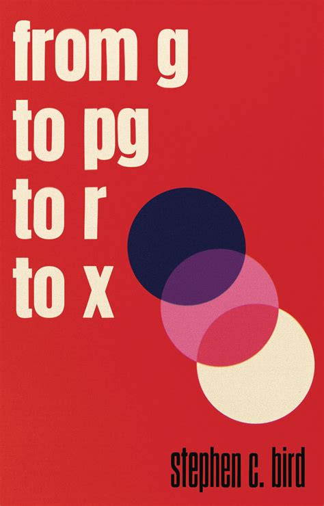 From G to PG to R to X by Stephen C. Bird | BookLife