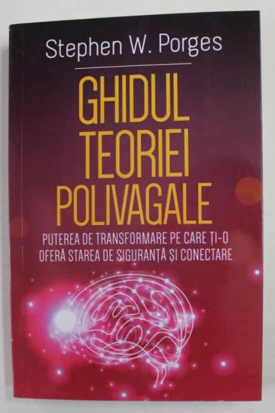 Ghidul Teoriei Polivagale Puterea De Transformare Pe Care Ti O Ofera