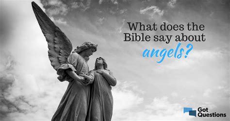 What does the Bible say about angels? | GotQuestions.org