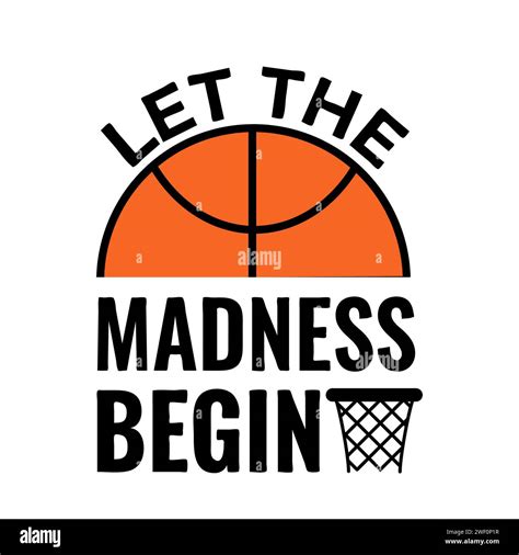 Let The Madness Begin Funny Basketball Quote Annual March Tournament