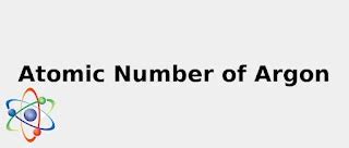 Atomic Number of Argon (+ facts: Uses, Color and more...) 2022