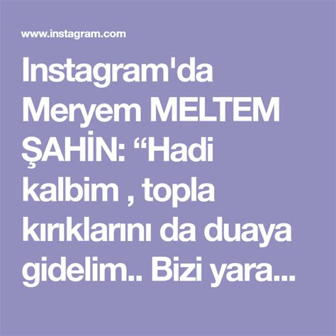 Instagram da Meryem MELTEM ŞAHİN Hadi kalbim topla kırıklarını da