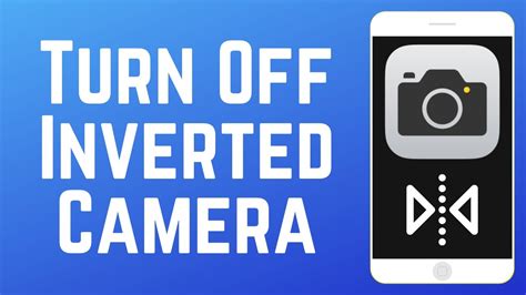 How To Turn Off Inverted Camera On Iphone Youtube