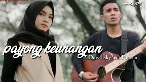 Lagu Aceh Terbaru Payong Keunangan Cover By David Sky Feat Fauzan