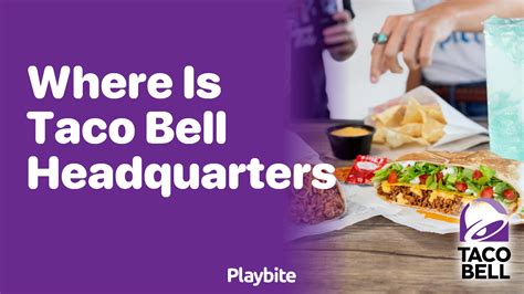 Where Is Taco Bell Headquarters Located Playbite