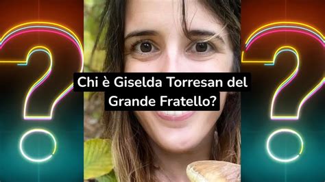 Chi è Giselda Torresan del Grande Fratello YouTube