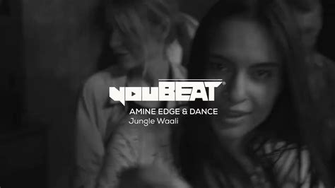 Amine Edge And Dance Jungle Waali Youtube