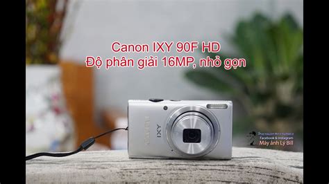 Hướng dẫn sử dụng máy ảnh Canon IXY 90F YouTube