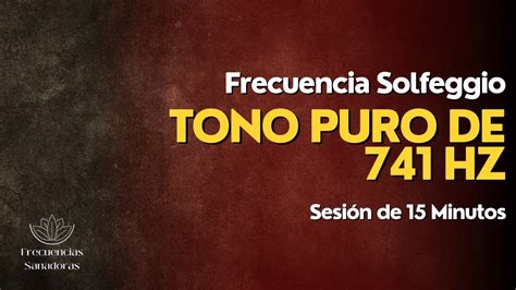 Frecuencia Solfeggio Tono Puro de 741 Hz en una Sesión de 15 Minutos