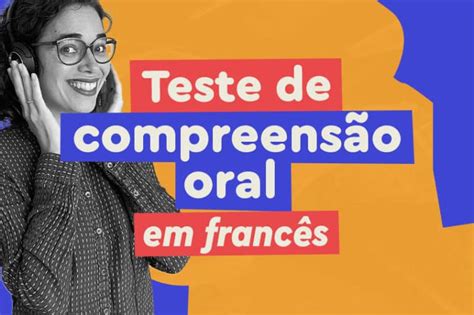 Fa A Seu Teste De Compreens O Oral Em Franc S Afrancesados