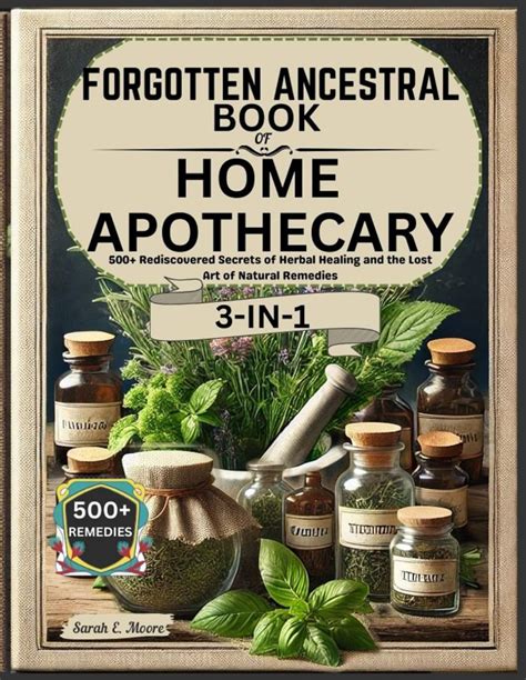 Forgotten Ancestral Book Of Home Apothecary 500 Rediscovered Secrets