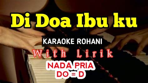 Di Doa Ibu Ku Karaoke Rohani Do D Nada Tinggi Nada Pria