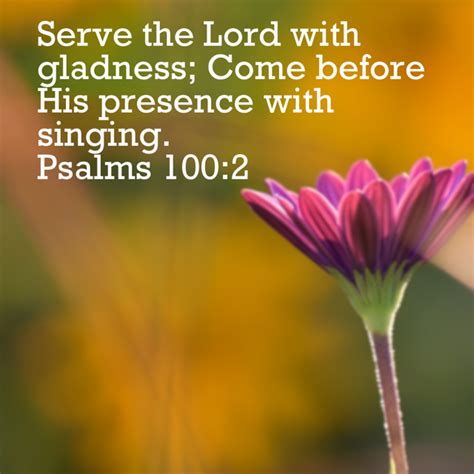 Psalms 100 2 Serve The Lord With Gladness Come Before His Presence With Singing New King James