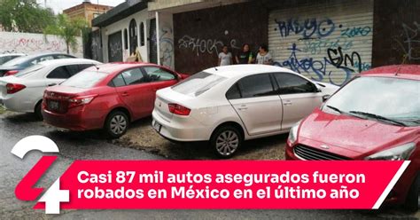 Casi Mil Autos Asegurados Fueron Robados En M Xico En El Ltimo A O