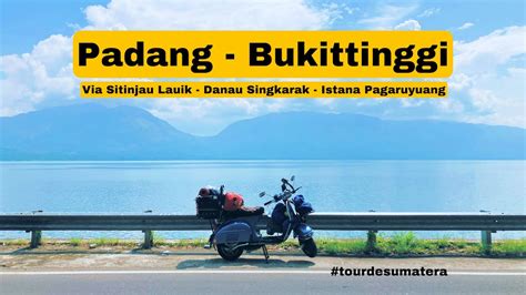 Padang Bukittinggi Via Sitinjau Lauik Solo Touring Vespa Super