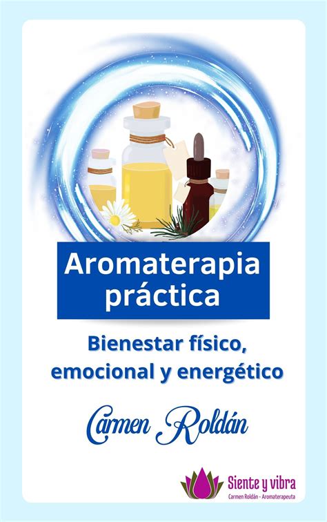 Aceites Esenciales Y Emociones Psicoaromaterapia Para Sanar