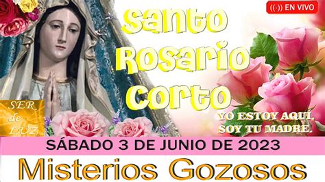 Santo Rosario Corto De Hoy S Bado De Junio De Misterios Gozosos