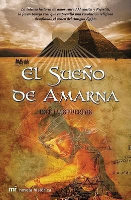 El sueño de Amarna La intensa historia de amor y muerte de Nefertiti y