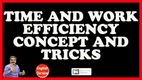 Time And Work Efficiency Concept For Sbi Po Ibps Po Ssc Cgl Chsl Clat Csat Cat Capf