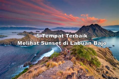 Tempat Terbaik Melihat Sunset Di Labuan Bajo Merlinda Wibowo