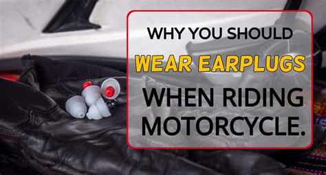 Why You Should Wear Earplugs When Riding Motorcycle