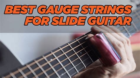 The Best Gauge Strings For Slide Guitar Open G And D Tunings Open G