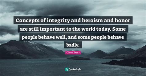 Concepts Of Integrity And Heroism And Honor Are Still Important To The