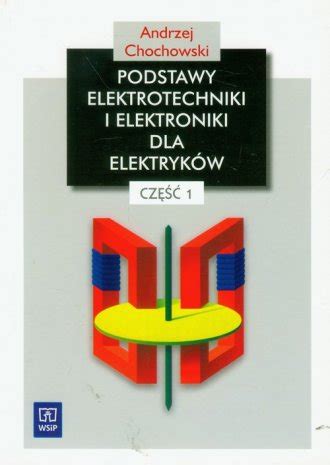 Podstawy Elektrotechniki I Elektroniki Dla Elektryk W Cz