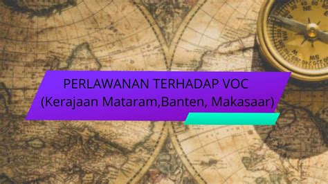 PERLAWANAN TERHADAP VOC Meliputi Kerajaan Mataram Banten Makassar