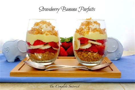 Strawberry Banana Parfaits The Complete Savorist