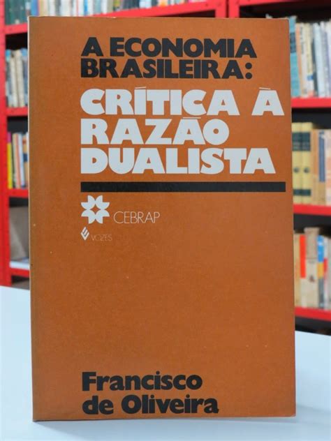 Resenha Do Texto A Economia Brasileira Cr Tica Raz O Dualista De