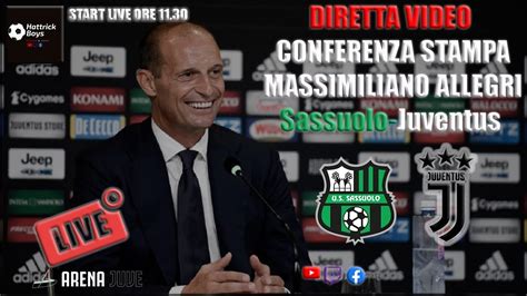 DIRETTA VIDEO CONFERENZA STAMPA ALLEGRI PRE SASSUOLO JUVENTUS YouTube