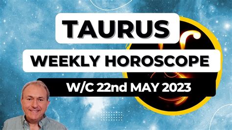 Taurus Horoscope Weekly Astrology From 22nd May 2023 Youtube