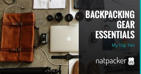 Backpacking Gear Essentials - My Top Ten Travel Accessories