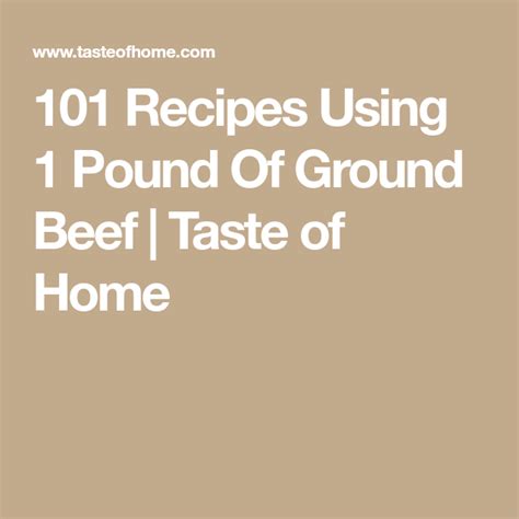 101 Recipes Using 1 Pound Of Ground Beef Taste Of Home Beef Recipes