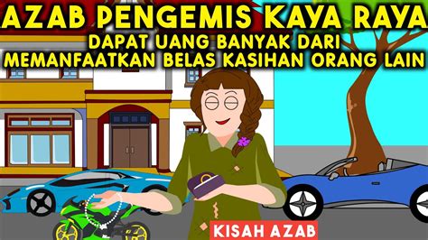 Azab Pengemis Yang Kaya Raya Betah Jadi Pengemis Karena Mudah Dapat