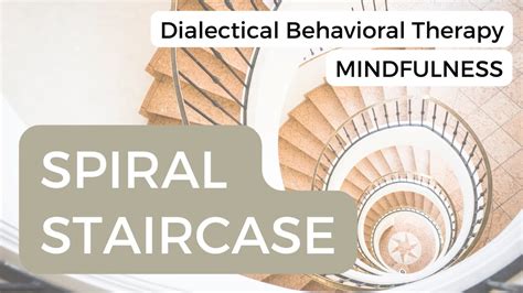 Dbt Mindfulness Spiral Staircase Youtube