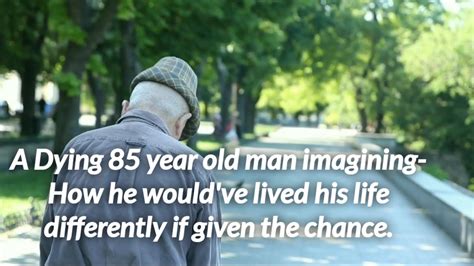 A Dying Man Gives An Unforgettable Message About What He Would Do