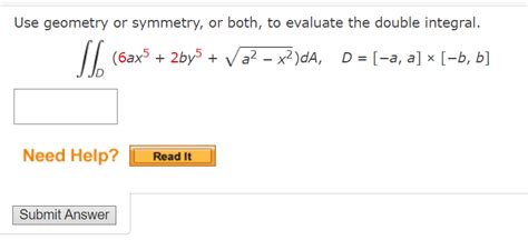 Solved Use Geometry Or Symmetry Or Both To Evaluate The Chegg