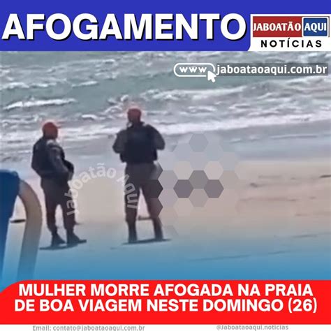 MULHER MORRE AFOGADA NA PRAIA DE BOA VIAGEM NESTE DOMINGO 26