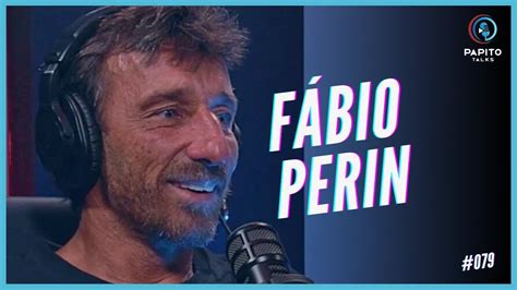 FÁBIO PERIN Papito Talks 079 YouTube