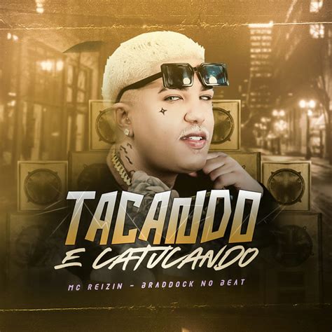 Tacando E Catucando Single By Mc Reizin Spotify